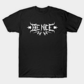 Be Nice Black Metal T-Shirt
